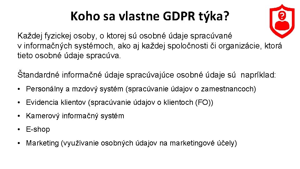 Koho sa vlastne GDPR týka? Každej fyzickej osoby, o ktorej sú osobné údaje spracúvané