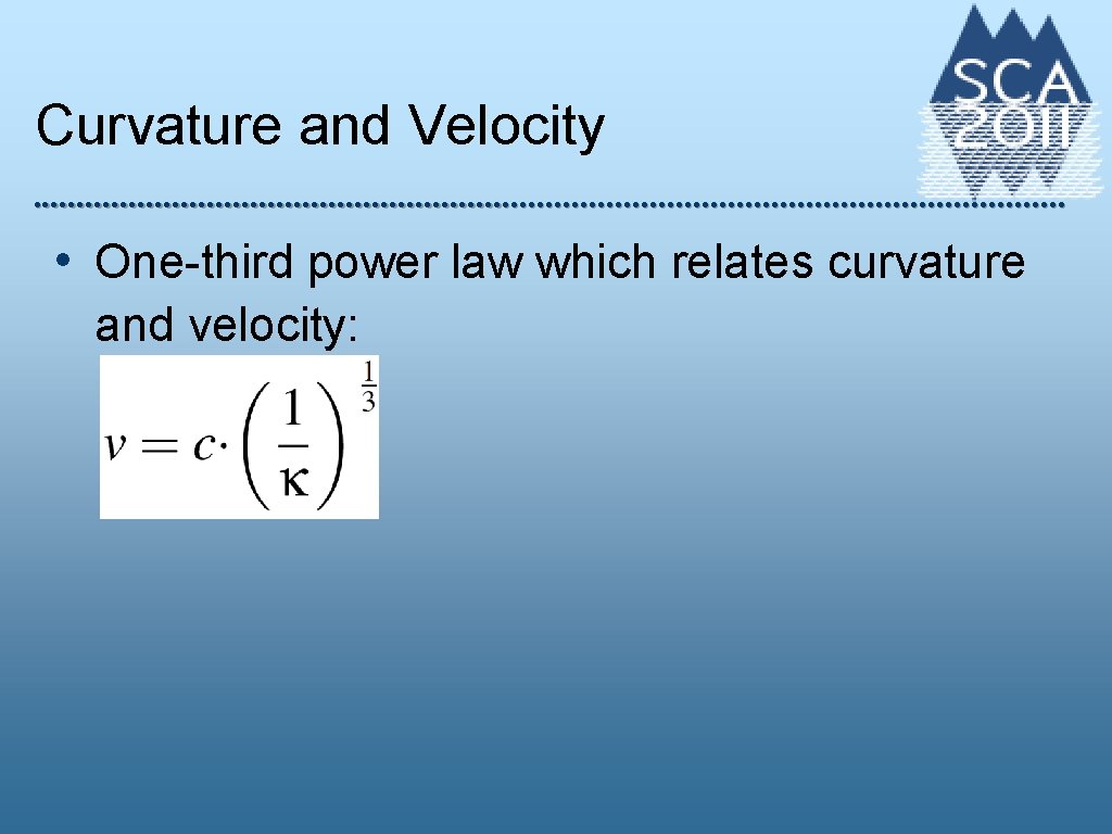 Curvature and Velocity • One-third power law which relates curvature and velocity: 