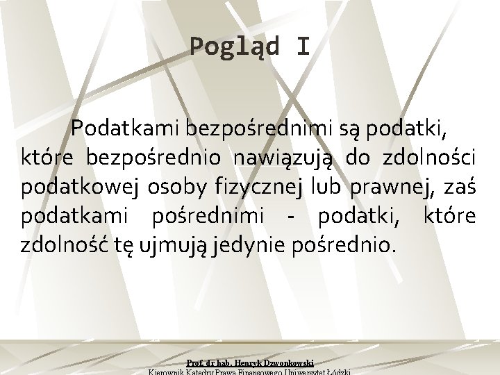 Pogląd I Podatkami bezpośrednimi są podatki, które bezpośrednio nawiązują do zdolności podatkowej osoby fizycznej