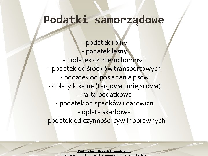 Podatki samorządowe podatek rolny podatek leśny podatek od nieruchomości podatek od środków transportowych podatek