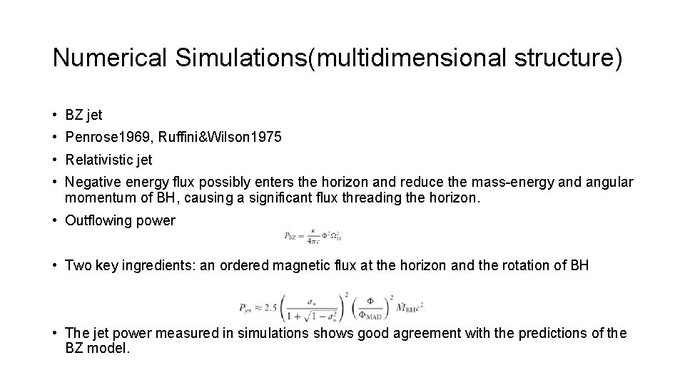Numerical Simulations(multidimensional structure) • BZ jet • Penrose 1969, Ruffini&Wilson 1975 • Relativistic jet