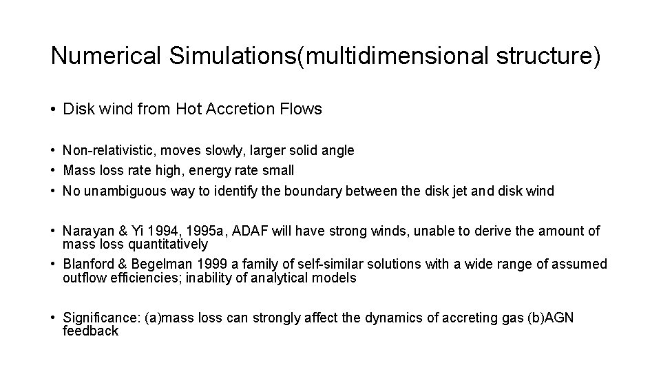 Numerical Simulations(multidimensional structure) • Disk wind from Hot Accretion Flows • Non-relativistic, moves slowly,