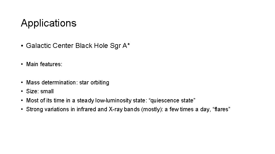 Applications • Galactic Center Black Hole Sgr A* • Main features: • Mass determination: