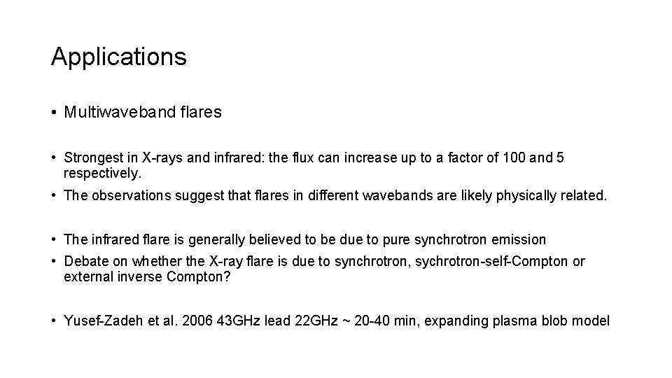 Applications • Multiwaveband flares • Strongest in X-rays and infrared: the flux can increase