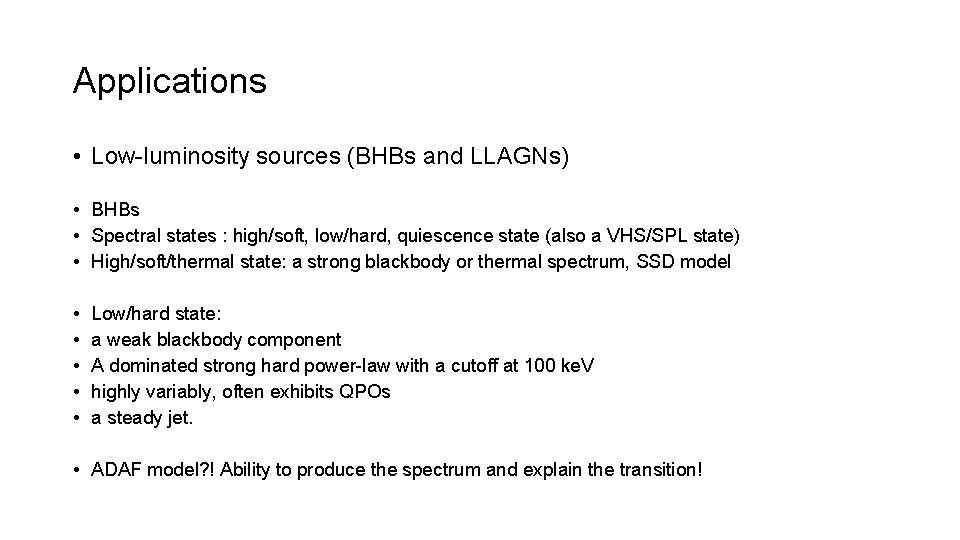 Applications • Low-luminosity sources (BHBs and LLAGNs) • BHBs • Spectral states : high/soft,