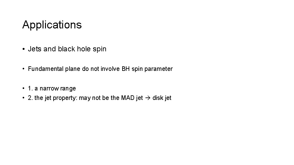 Applications • Jets and black hole spin • Fundamental plane do not involve BH