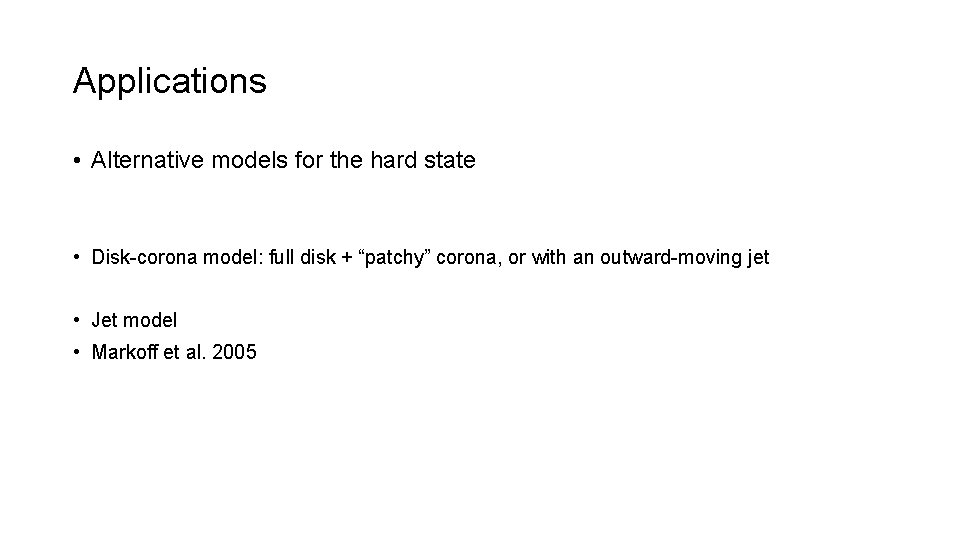 Applications • Alternative models for the hard state • Disk-corona model: full disk +