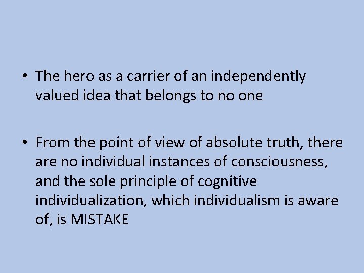 • The hero as a carrier of an independently valued idea that belongs