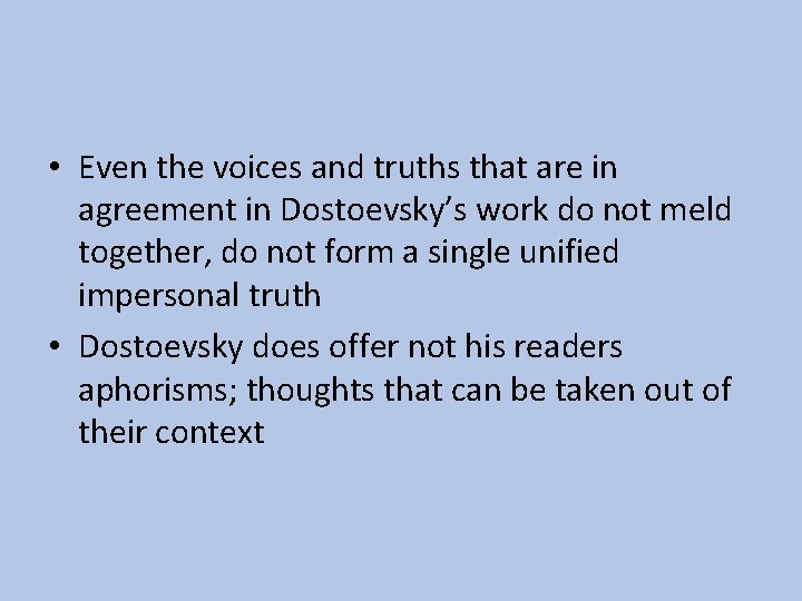  • Even the voices and truths that are in agreement in Dostoevsky’s work