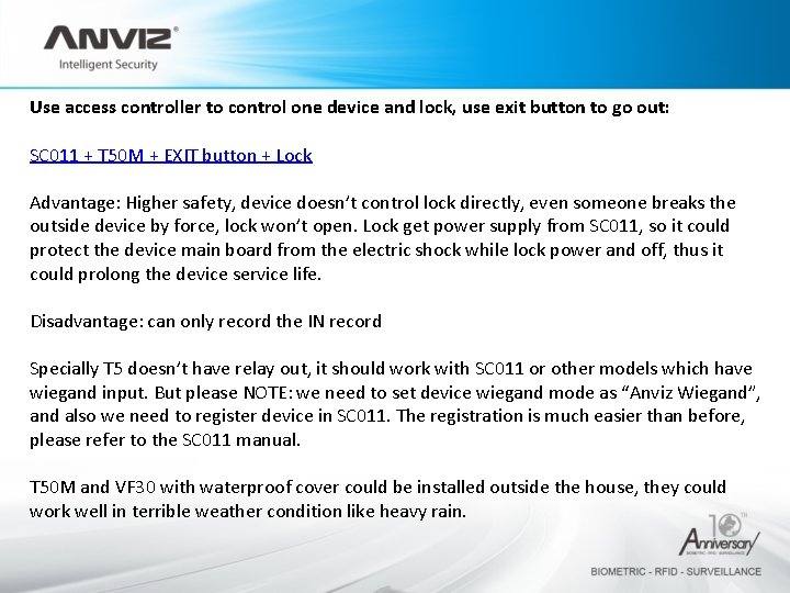 Use access controller to control one device and lock, use exit button to go