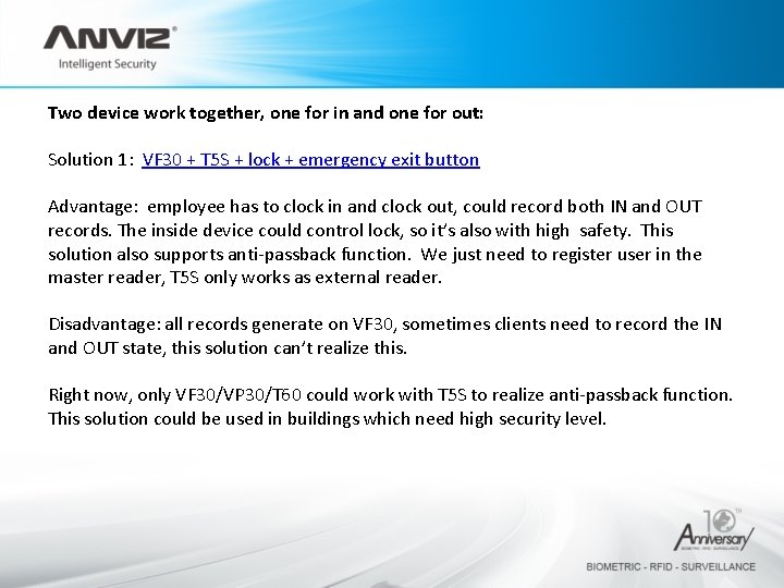 Two device work together, one for in and one for out: Solution 1: VF