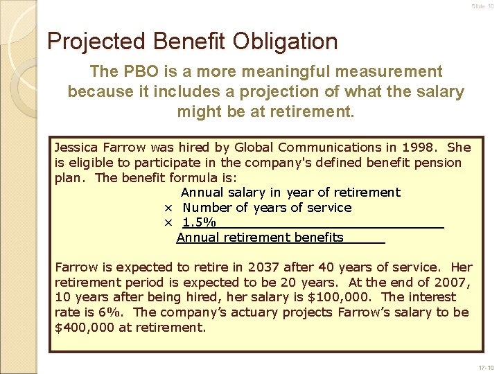 Slide 10 Projected Benefit Obligation The PBO is a more meaningful measurement because it