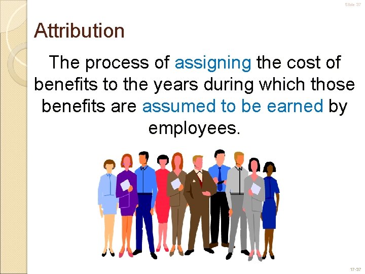 Slide 37 Attribution The process of assigning the cost of benefits to the years