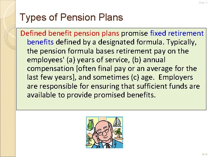 Slide 4 Types of Pension Plans Defined benefit pension plans promise fixed retirement benefits