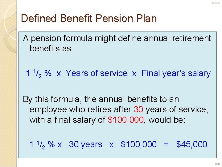 Slide 8 Defined Benefit Pension Plan A pension formula might define annual retirement benefits