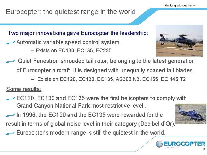 Eurocopter: the quietest range in the world Two major innovations gave Eurocopter the leadership: