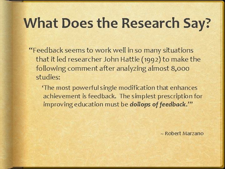 What Does the Research Say? “Feedback seems to work well in so many situations
