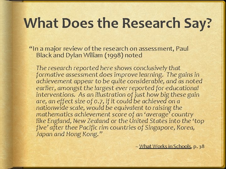 What Does the Research Say? “In a major review of the research on assessment,