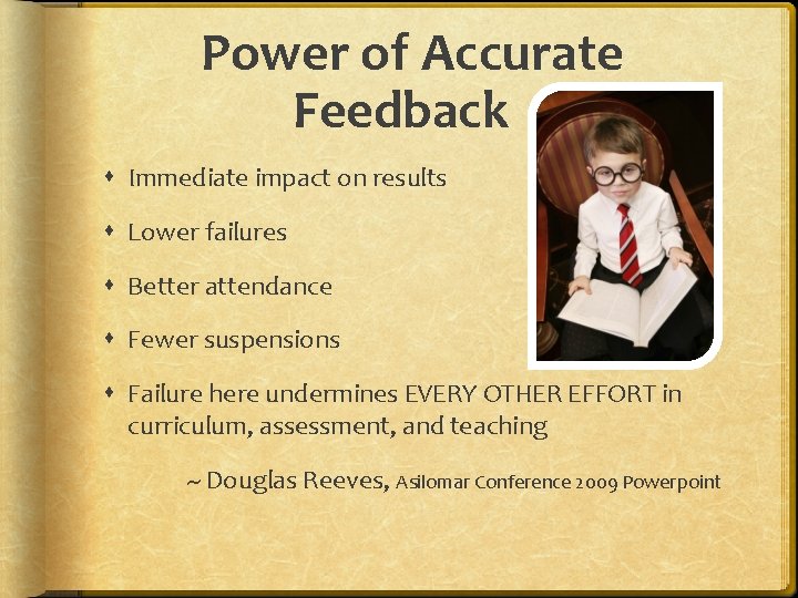 Power of Accurate Feedback Immediate impact on results Lower failures Better attendance Fewer suspensions