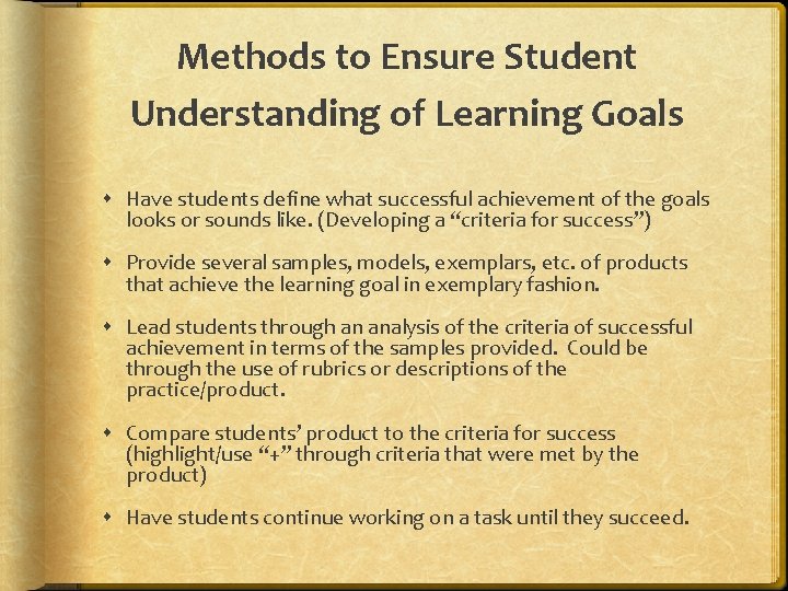 Methods to Ensure Student Understanding of Learning Goals Have students define what successful achievement