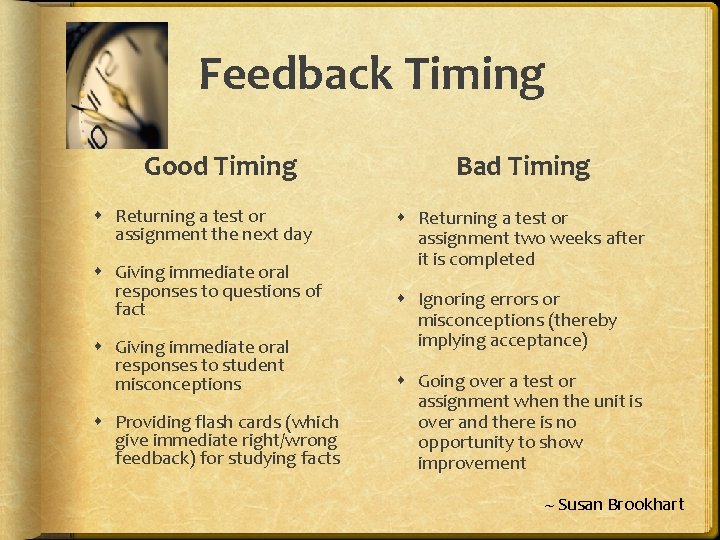 Feedback Timing Good Timing Returning a test or assignment the next day Giving immediate