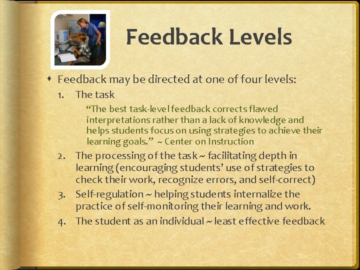 Feedback Levels Feedback may be directed at one of four levels: 1. The task