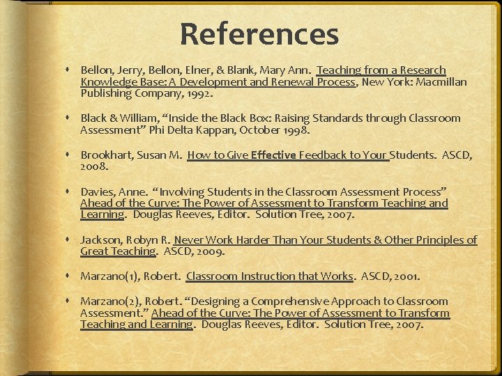 References Bellon, Jerry, Bellon, Elner, & Blank, Mary Ann. Teaching from a Research Knowledge
