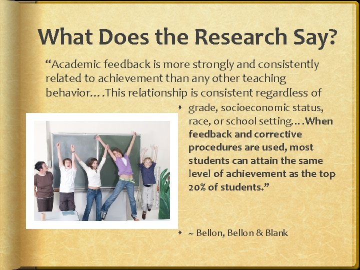 What Does the Research Say? “Academic feedback is more strongly and consistently related to