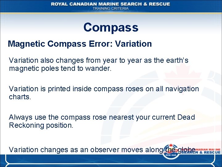 Compass Magnetic Compass Error: Variation also changes from year to year as the earth’s