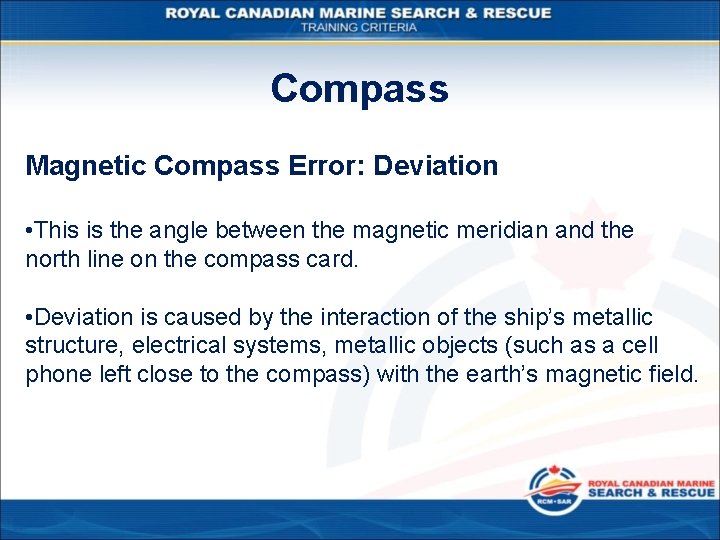 Compass Magnetic Compass Error: Deviation • This is the angle between the magnetic meridian