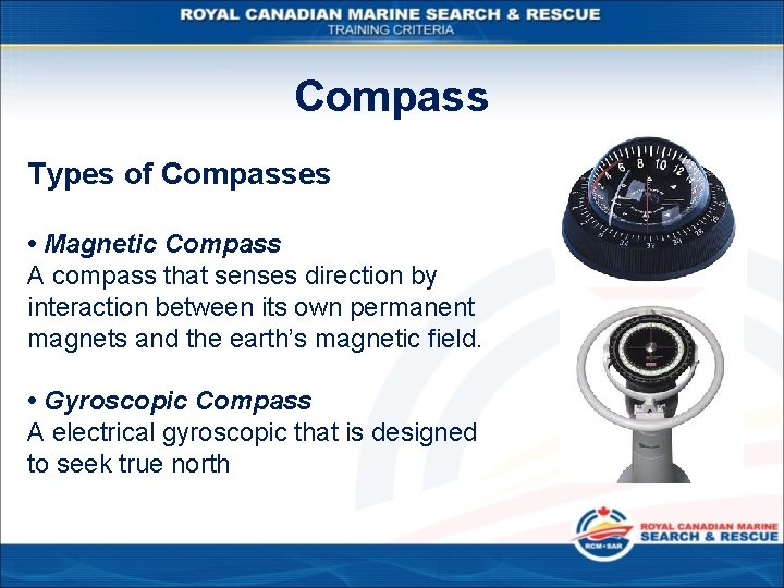 Compass Types of Compasses • Magnetic Compass A compass that senses direction by interaction