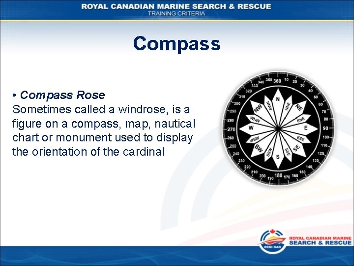 Compass • Compass Rose Sometimes called a windrose, is a figure on a compass,