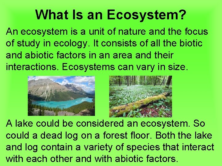 What Is an Ecosystem? An ecosystem is a unit of nature and the focus