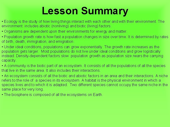 Lesson Summary • Ecology is the study of how living things interact with each