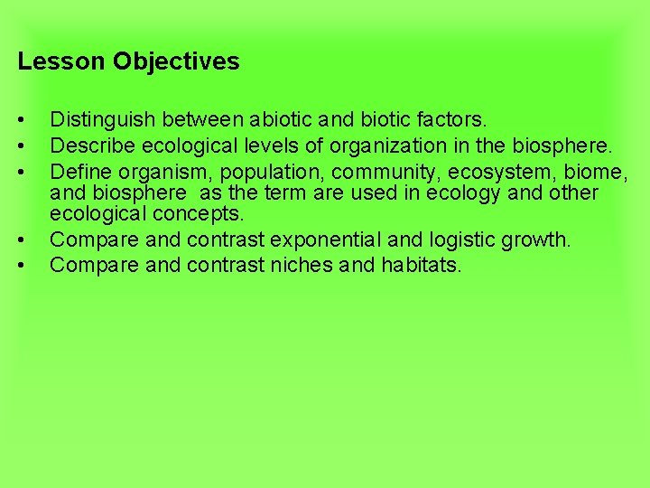 Lesson Objectives • • • Distinguish between abiotic and biotic factors. Describe ecological levels