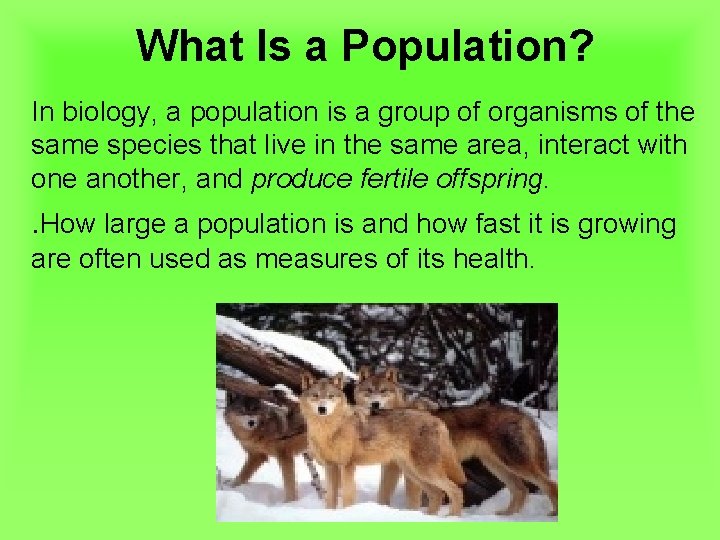 What Is a Population? In biology, a population is a group of organisms of