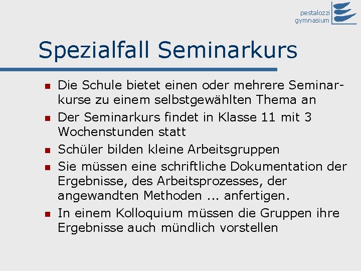 pestalozzi gymnasium Spezialfall Seminarkurs Die Schule bietet einen oder mehrere Seminarkurse zu einem selbstgewählten