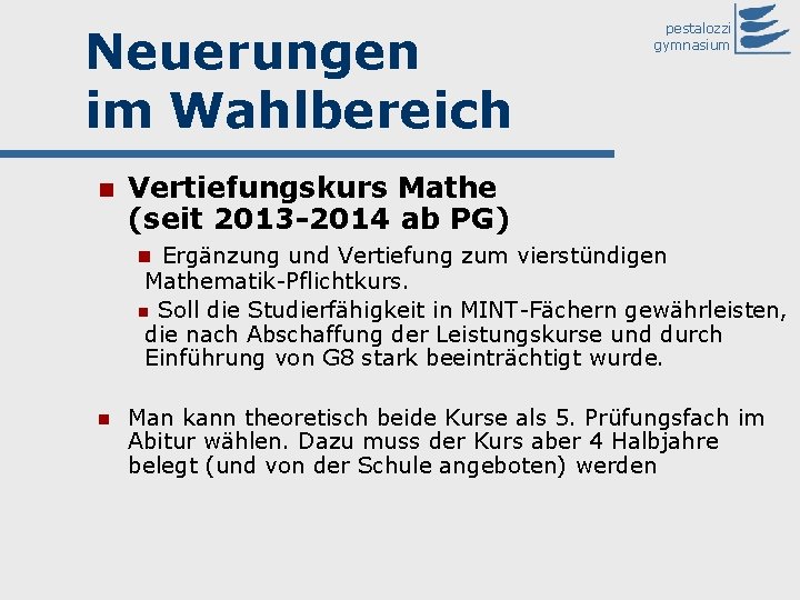 Neuerungen im Wahlbereich pestalozzi gymnasium Vertiefungskurs Mathe (seit 2013 -2014 ab PG) Ergänzung und