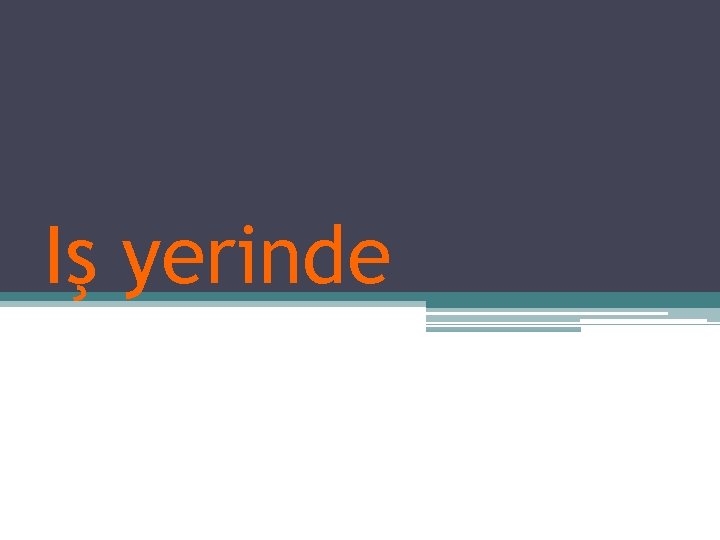 Iş yerinde Iş yerinde