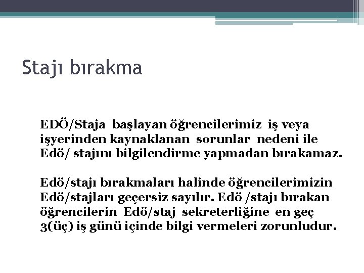 Stajı bırakma EDÖ/Staja başlayan öğrencilerimiz iş veya işyerinden kaynaklanan sorunlar nedeni ile Edö/ stajını