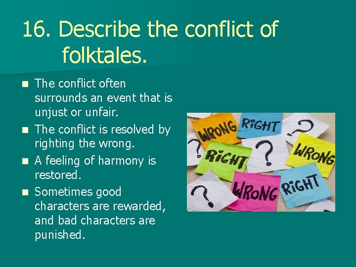 16. Describe the conflict of folktales. The conflict often surrounds an event that is