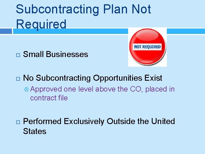 Subcontracting Plan Not Required Small Businesses No Subcontracting Opportunities Exist Approved one level above