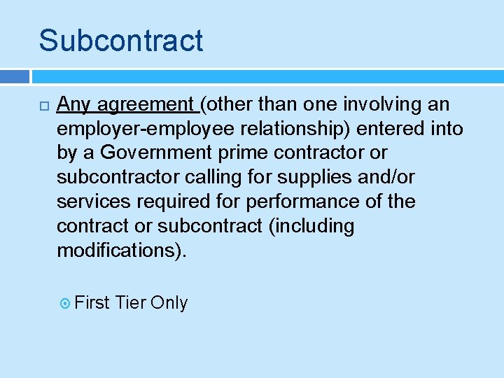 Subcontract Any agreement (other than one involving an employer-employee relationship) entered into by a