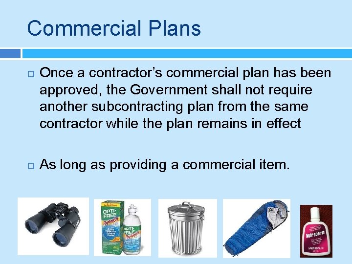 Commercial Plans Once a contractor’s commercial plan has been approved, the Government shall not