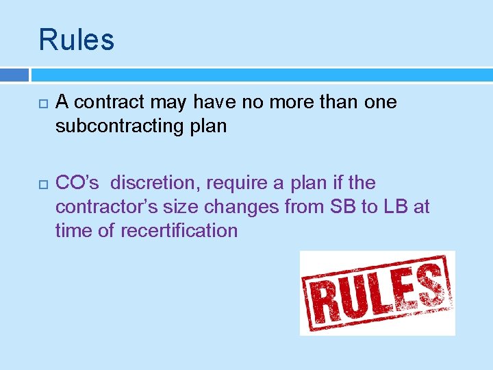 Rules A contract may have no more than one subcontracting plan CO’s discretion, require