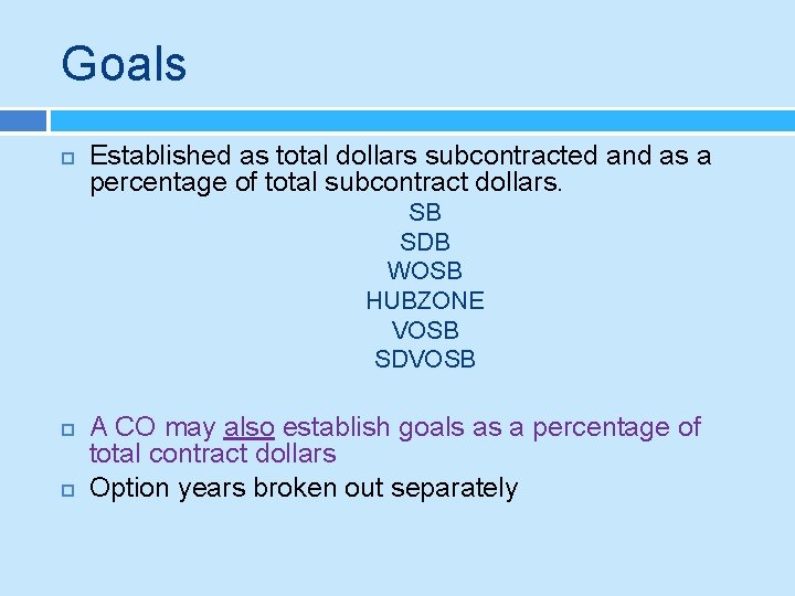 Goals Established as total dollars subcontracted and as a percentage of total subcontract dollars.