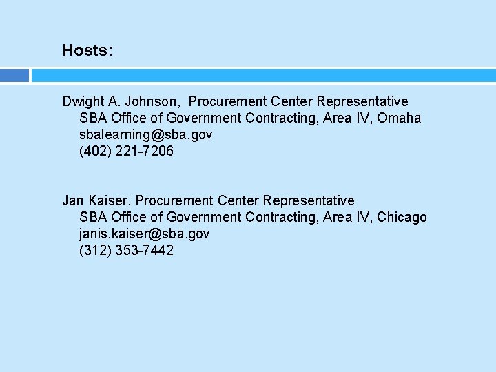 Hosts: Dwight A. Johnson, Procurement Center Representative SBA Office of Government Contracting, Area IV,