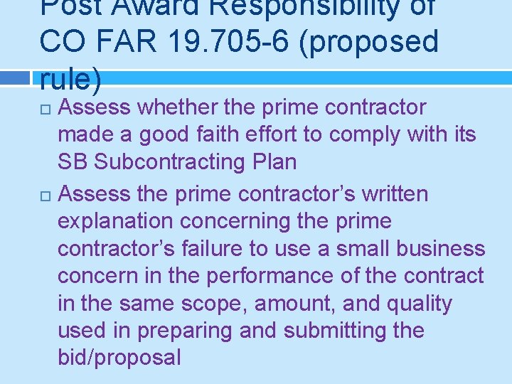 Post Award Responsibility of CO FAR 19. 705 -6 (proposed rule) Assess whether the