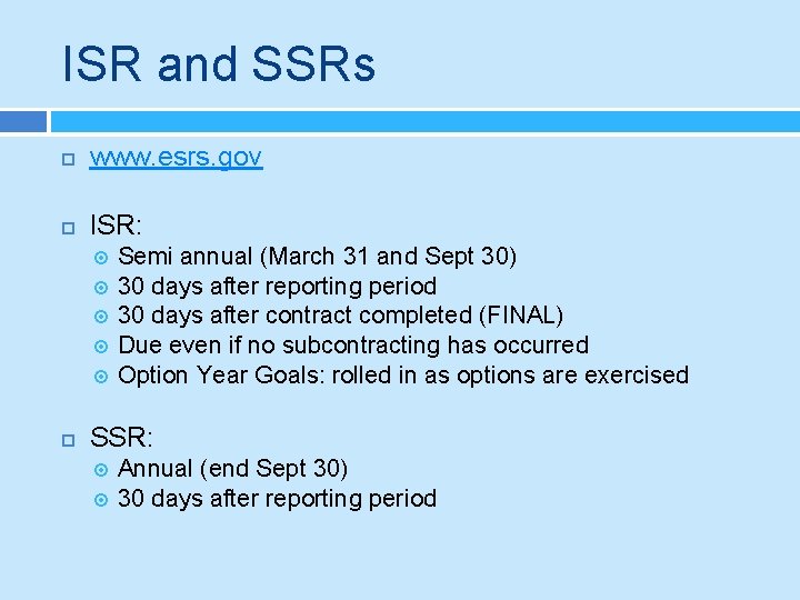 ISR and SSRs www. esrs. gov ISR: Semi annual (March 31 and Sept 30)