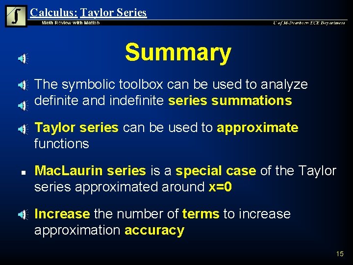 Calculus: Taylor Series Summary n n The symbolic toolbox can be used to analyze